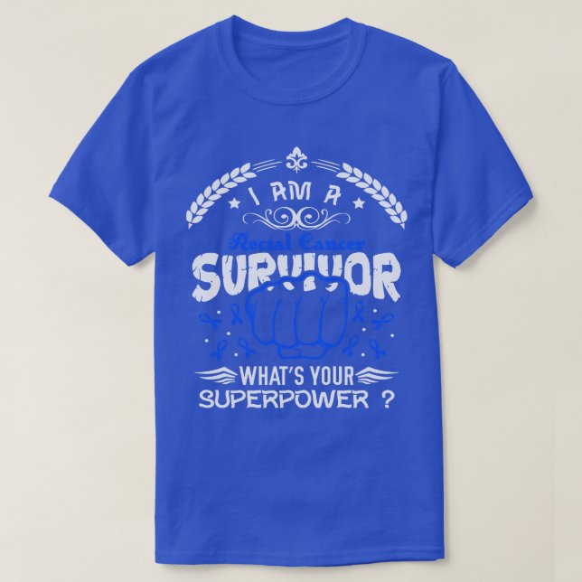 Rectal Cancer Awareness Survivor Whats Your Superp T-Shirt (Design Front)