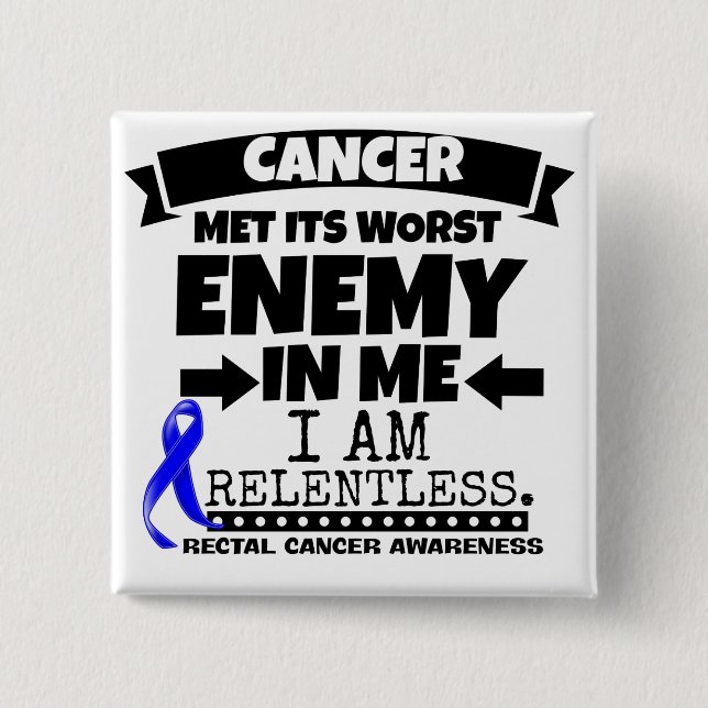 Rectal Cancer Met Its Worst Enemy in Me 2 Inch Square Button (Front)