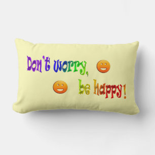 Rectangle Ne vous inquiétez pas, soyez heureux ! Coussin Lum