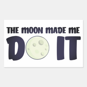 Rectangulaire La Lune m'a fait le faire Sticker