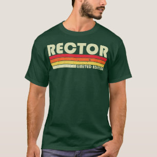 RECTOR Funny Job Title Profession Birthday Worker T-Shirt
