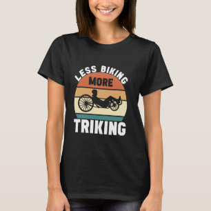 Recumbent Trike cycling Recumbent Bike 1 T-Shirt