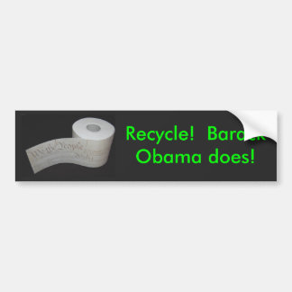 Recycle!  Barack Obama does! Bumper Sticker