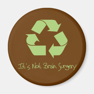Recycle it's not Brain Surgery Magnet