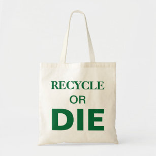 Recycle or die slogan custom text canvas tote bag