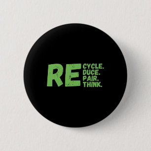 Recycle Reduce Repair Rethink Earth Day Activism  2 Inch Round Button