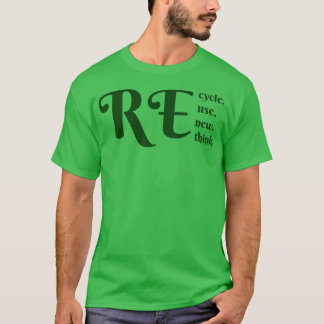 Recycle Reuse Renew Rethink 1 T-Shirt