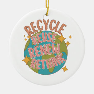 Recycle reuse Renew rethink  Ceramic Ornament