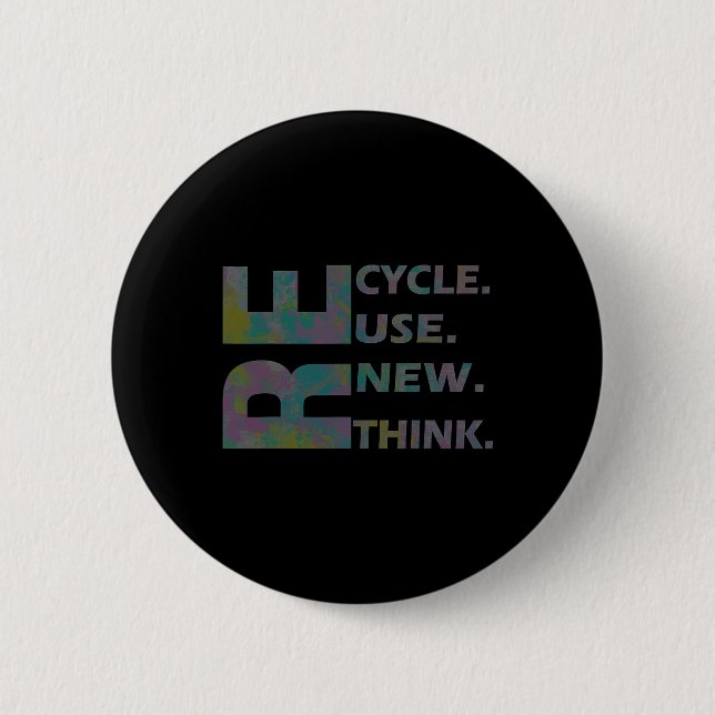 Recycle Reuse Renew Rethink Crisis Environmental A 2 Inch Round Button (Front)