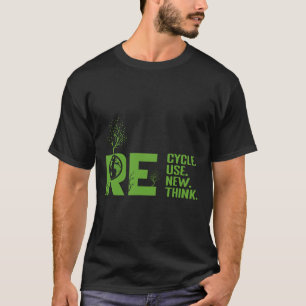 Recycle Reuse Renew Rethink Crisis Environmental A T-Shirt