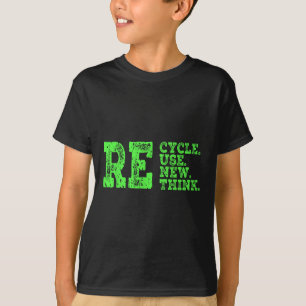Recycle Reuse Renew Rethink Crisis Environmental A T-Shirt