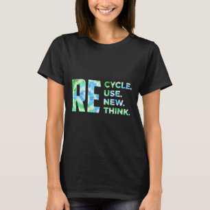 Recycle Reuse Renew Rethink Crisis Environmental A T-Shirt