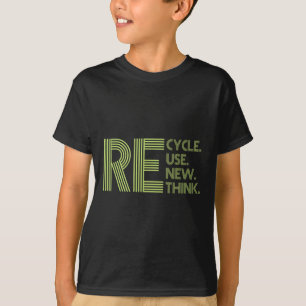 Recycle Reuse Renew Rethink Crisis Environmental A T-Shirt