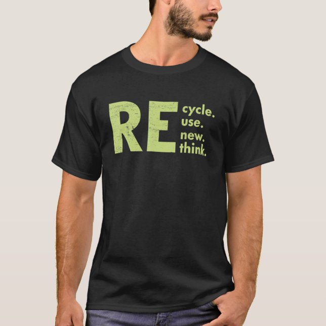 Recycle Reuse Renew Rethink Crisis Environmental A T-Shirt (Front)