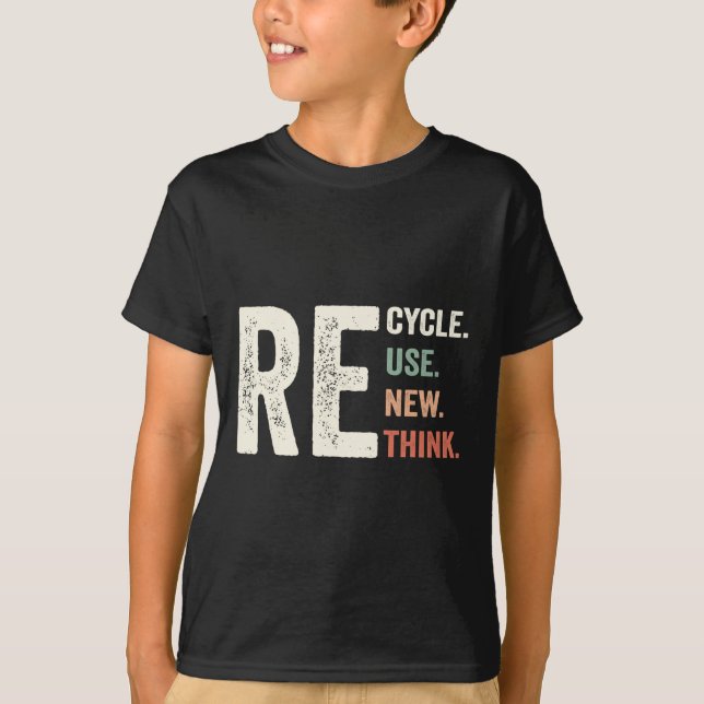 Recycle Reuse Renew Rethink Crisis Environmental A T-Shirt (Front)