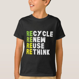 Recycle Reuse Renew Rethink Crisis Environmental E T-Shirt