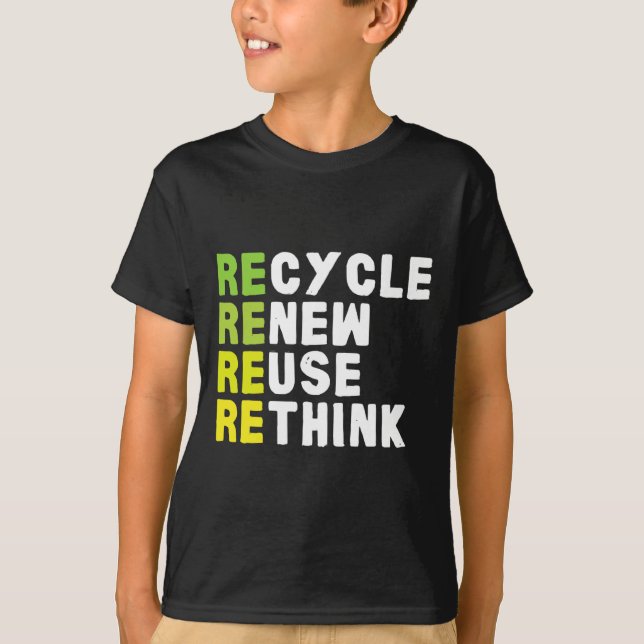 Recycle Reuse Renew Rethink Crisis Environmental E T-Shirt (Front)