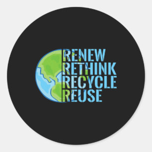 Recycle Reuse Renew Rethink Earth Day 2  Classic Round Sticker