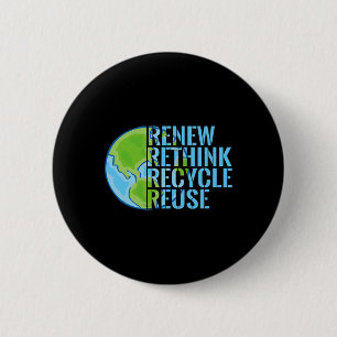 Recycle Reuse Renew Rethink Earth Day 2  Inch Round Button