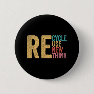Recycle Reuse Renew Rethink Earth Day 5  2 Inch Round Button