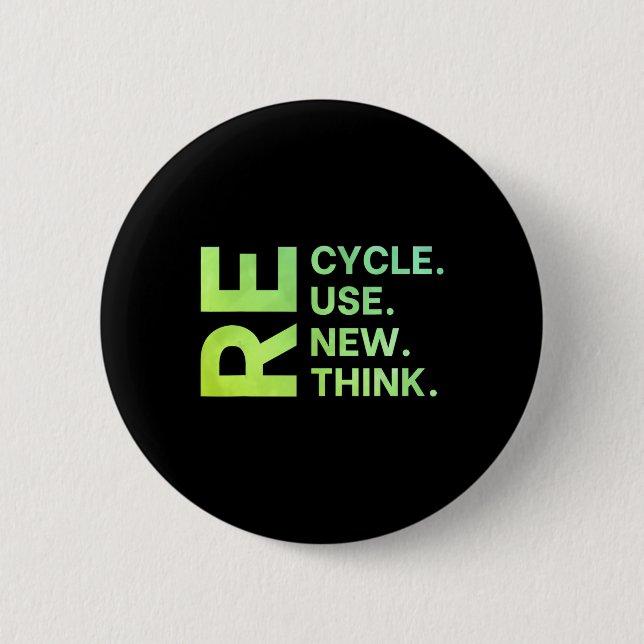 Recycle Reuse Renew Rethink Earth Day Environmenta 2 Inch Round Button (Front)