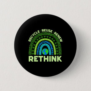 Recycle Reuse Renew Rethink Earth Day Environmenta 2 Inch Round Button