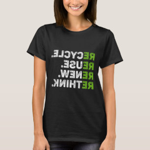 Recycle Reuse Renew Rethink Earth Day Environmenta T-Shirt