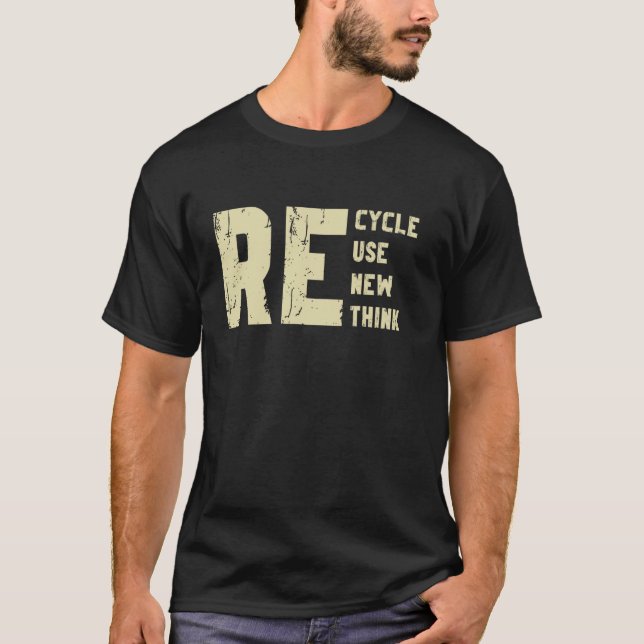 Recycle Reuse Renew Rethink Earth Day Environmenta T-Shirt (Front)