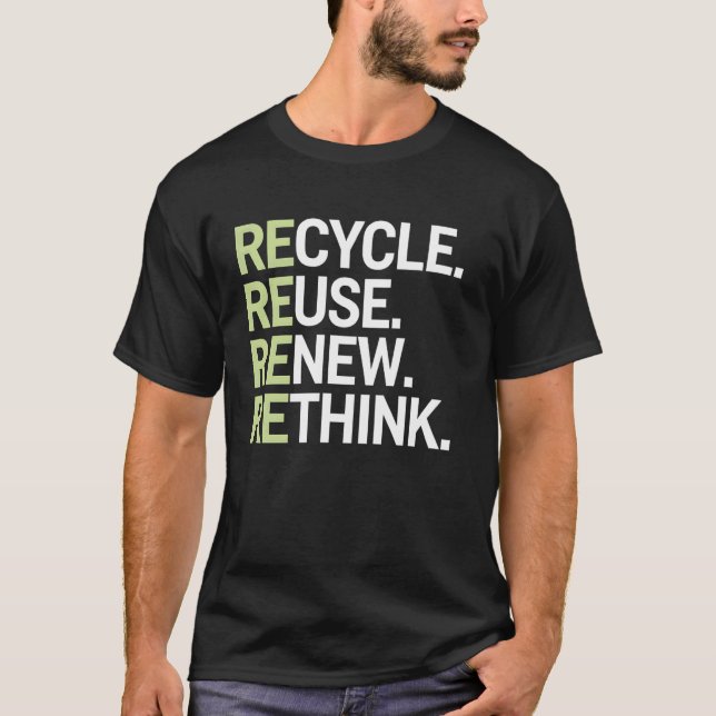 Recycle Reuse Renew Rethink Environmental Awarenes T-Shirt (Front)