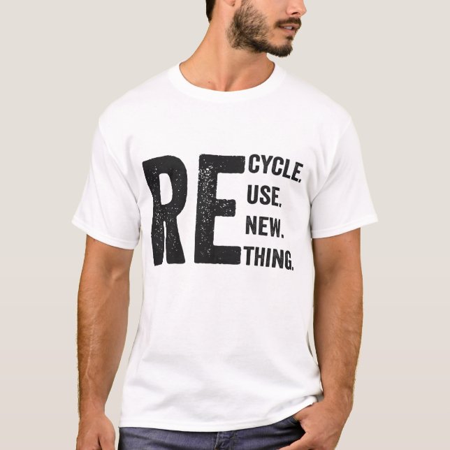 Recycle reuse renew rethink Funny  T-Shirt (Front)
