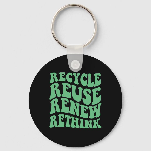 Recycle Reuse Renew Rethink  Keychain (Front)