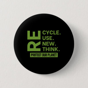 Recycle Reuse Renew Rethink Protect Our Planet Ear 2 Inch Round Button