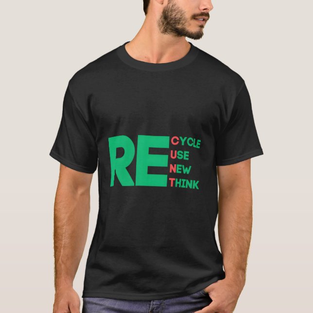 Recycle Reuse Renew Rethink T-Shirt (Front)