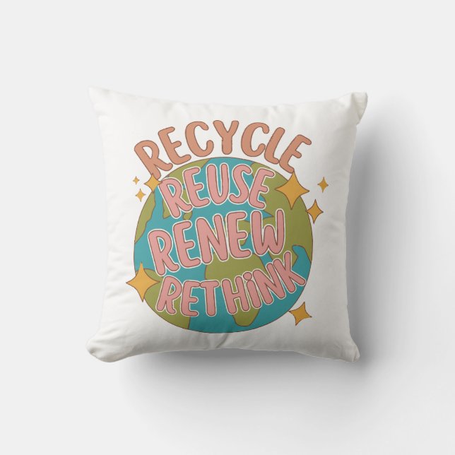 Recycle reuse Renew rethink  Throw Pillow (Front)