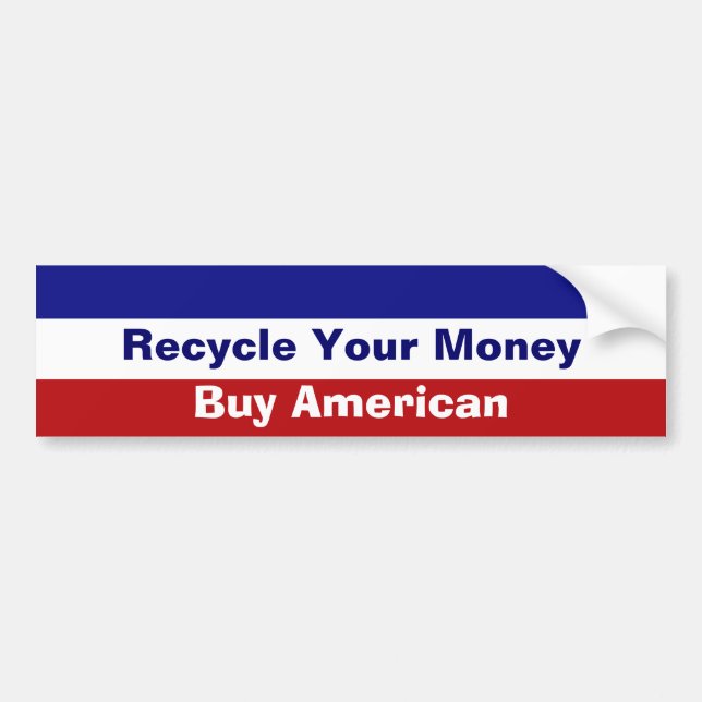 Recycle Your Money Bumper Sticker (Front)