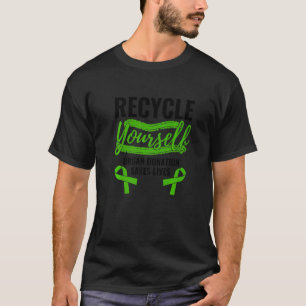 Recycle Yourself Organ Donation Saves Lives Donors T-Shirt