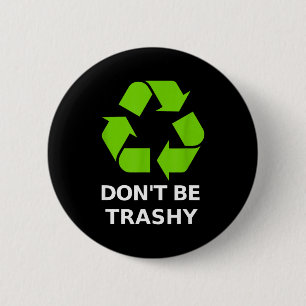 Recycling Don't Trashy Recycling Green Earth  2 Inch Round Button