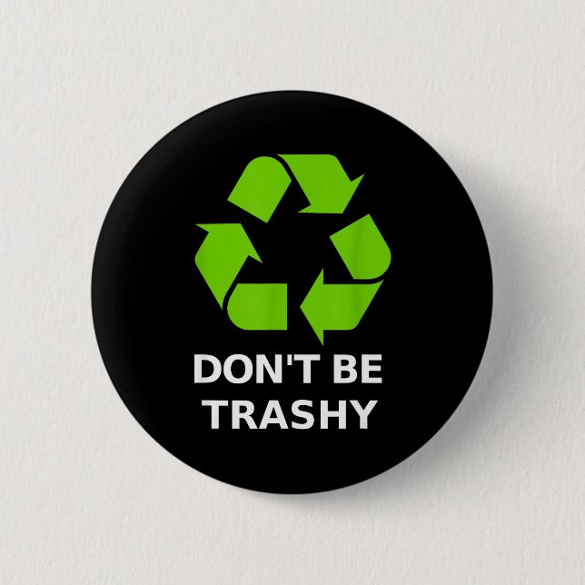 Recycling Don't Trashy Recycling Green Earth  2 Inch Round Button (Front)