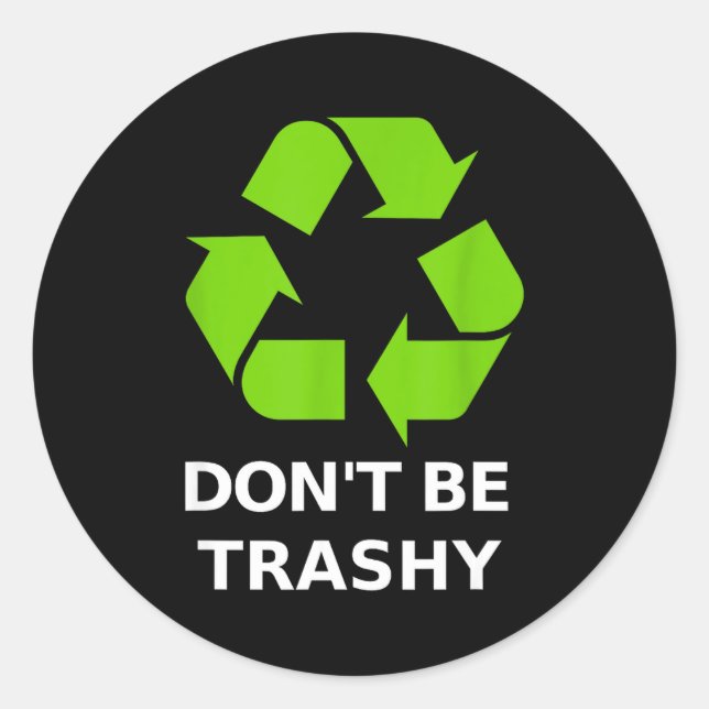 Recycling Don't Trashy Recycling Green Earth  Classic Round Sticker (Front)