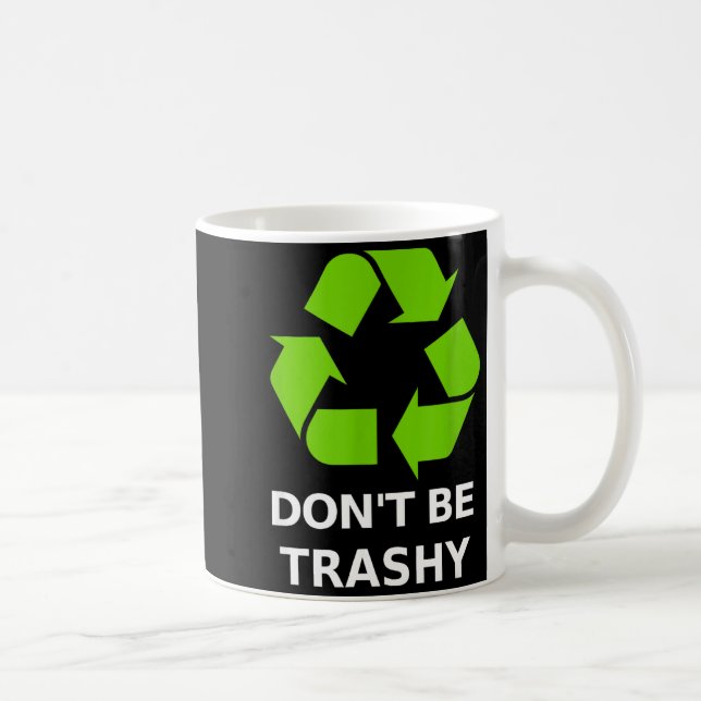 Recycling Don't Trashy Recycling Green Earth  Coffee Mug (Right)