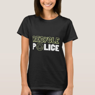 Recycling Environmentalist Recycle Police Earth Da T-Shirt