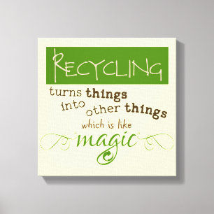 Recycling is like Magic Canvas Print