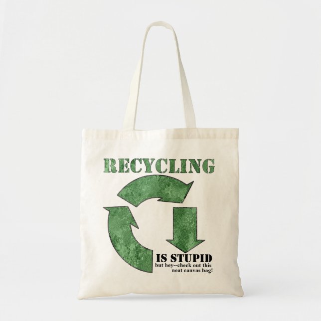 Recycling is Stupid reusable canvas tote (Front)