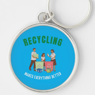 Recycling makes everything better keychain