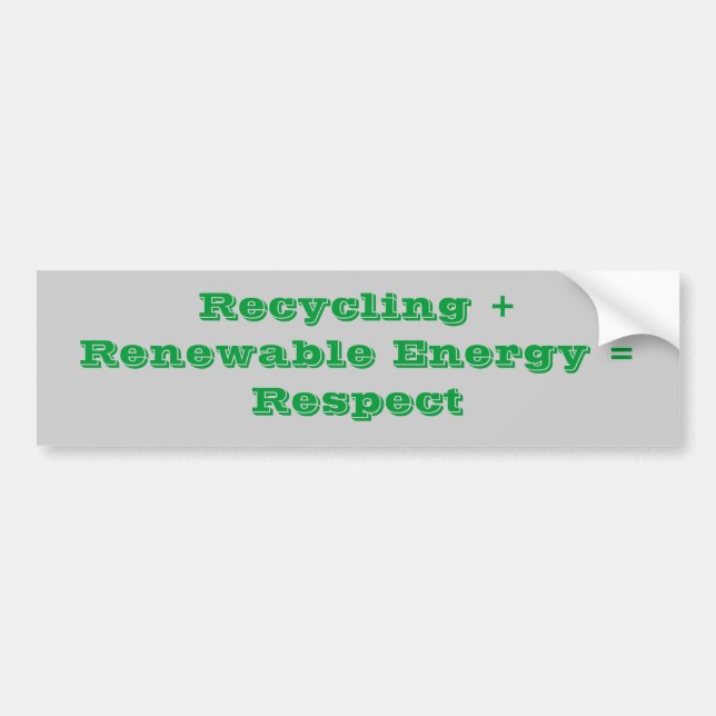 Recycling + Renewable Energy = Respect Bumper Sticker (Front)