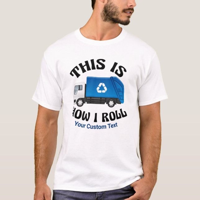 Recycling Truck Driver This is How I Roll Humour T-Shirt (Front)