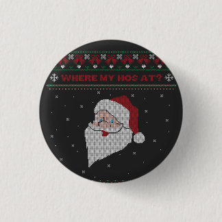 Red and Green Where My Hos At? Santa Ugly Xmas 1 Inch Round Button