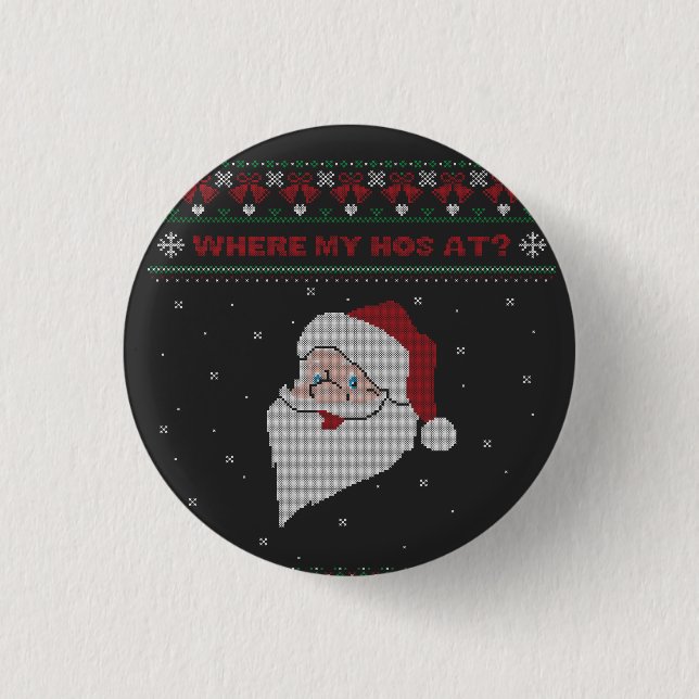 Red and Green Where My Hos At? Santa Ugly Xmas 1 Inch Round Button (Front)