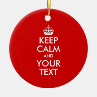 Red and White Keep Calm and Your Text Ceramic Ornament