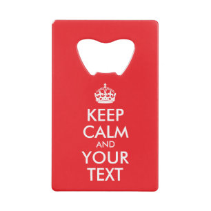 Red and White Keep Calm and Your Text Credit Card Bottle Opener